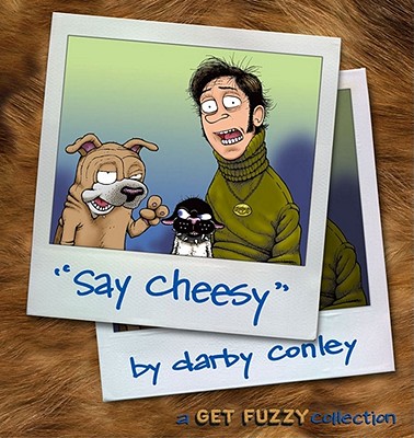 Say Cheesy: A Get Fuzzy Collection Volume 7 - Conley, Darby