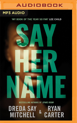 Say Her Name - Mitchell, Dreda Say, and Carter, Ryan, and Andoh, Adjoa (Read by)