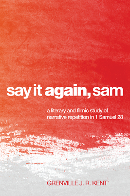Say It Again, Sam - Kent, Grenville J R, and Firth, David G (Foreword by)