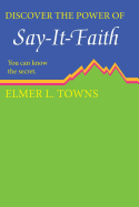 Say-It-Faith: You Can Know the Secret. - Towns, Elmer