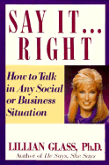 Say It...Right: How to Talk in Any Social or Business Situation