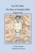 Say My Name: The Story of Amanda Jeffers Roanoke, 1864