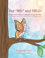 Say "NO!" and TELL!: Maisie's Health Education Approach to Personal Safety for Kids Learning at Home, School and Youth Organizations