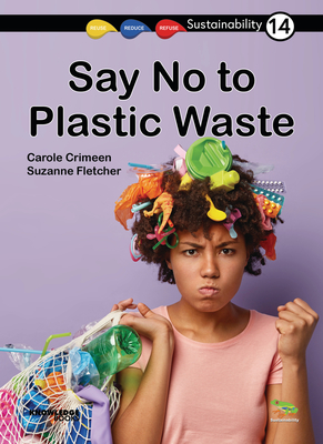Say No to Plastic Waste!: Book 14 - Crimeen, Carole, and Fletcher, Suzanne