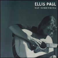 Say Something - Ellis Paul