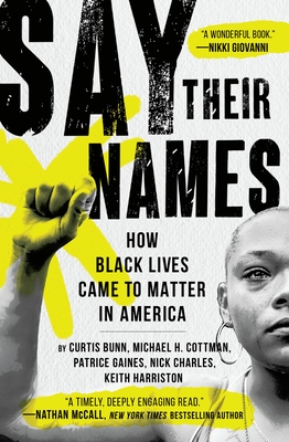 Say Their Names: How Black Lives Came to Matter in America - Cottman, Michael H, and Gaines, Patrice, and Bunn, Curtis