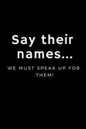 Say Their Names Journal. Blanked Line 6x9 Journal - #blacklivesmatter: Black Lives Matter Journal