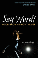Say Word!: Voices from Hip Hop Theater