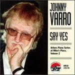 Say Yes: Arbors Piano Series at Mike's Place, Vol. 2