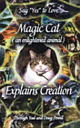 Say 'Yes' to Love: Magic Cat (An Enlightened Animal) Explains Creation