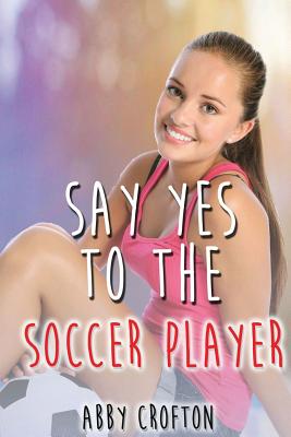 Say Yes to the Soccer Player - Crofton, Abby