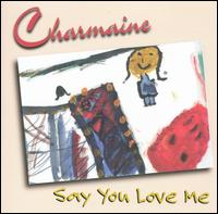 Say You Love Me - Charmaine