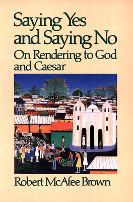 Saying Yes and Saying No on Rendering to God and Caesar - Brown, Robert McAfee