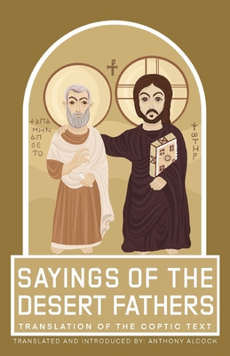 Sayings of the Desert Fathers: Translation of the coptic text - Alcock, Anthony (Translated by)