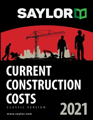 Saylor Current Construction Costs 2021 - Saylor, Lee, and Saylor, Brad, and Saylor, Natalie