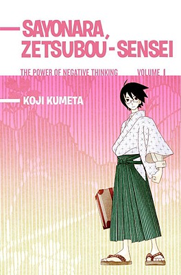 Sayonara, Zetsubou-Sensei, Volume 1: The Power of Negative Thinking - Kumeta, Koji