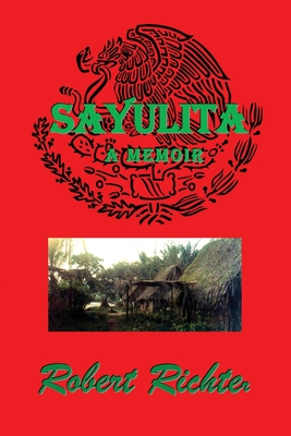 Sayulita: Mexico's Lost Coastal Village Culture - Richter, Robert
