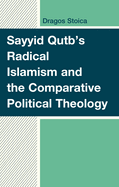 Sayyid Qutb's Radical Islamism and the Comparative Political Theology