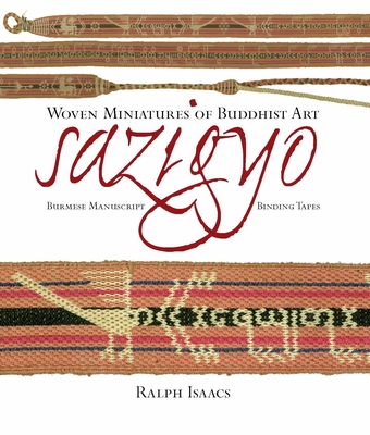 Sazigyo, Burmese Manuscript Binding Tapes: Woven Miniatures of Buddhist Art - Issacs, Ralph