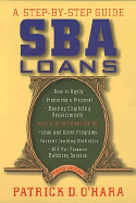 Sba Loans a Step-By-Step Guide - O'Hara, Patrick D