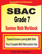 SBAC Grade 7 Summer Math Workbook: Essential Summer Learning Math Skills plus Two Complete SBAC Math Practice Tests