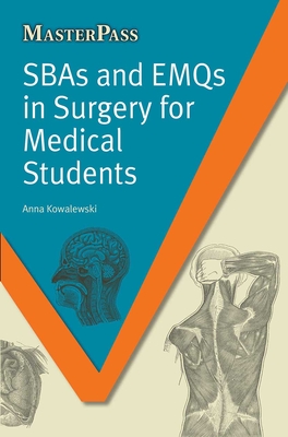 Sbas and Emqs in Surgery for Medical Students - Kowalewski, Anna