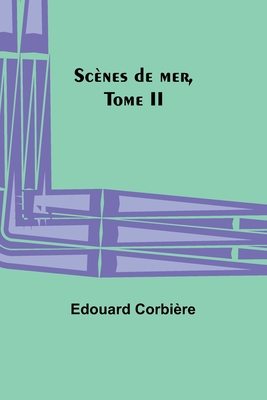 Scnes de mer, Tome II - Corbire, Edouard