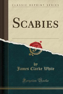 Scabies (Classic Reprint) - White, James Clarke