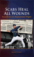 Scabs Heal All Wounds: True Story of a Replacement Player