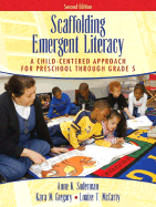 Scaffolding Emergent Literacy: A Child-Centered Approach for Preschool Through Grade 5 - Soderman, Anne Keil, and Gregory, Kara M, and McCarty, Louise T