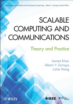Scalable Computing and Communications: Theory and Practice - Khan, Samee U, and Zomaya, Albert Y, and Wang, Lizhe