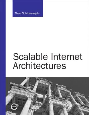 Scalable Internet Architectures - Schlossnagle, Theo