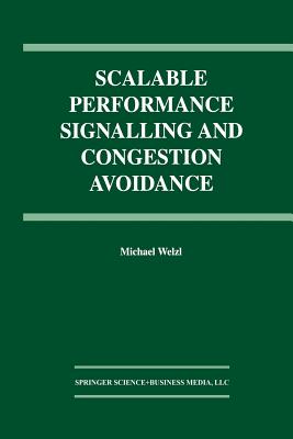 Scalable Performance Signalling and Congestion Avoidance - Welzl, Michael