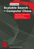 Scalable Search in Computer Chess: Algorithmic Enhancements and Experiments at High Search Depths - Heinz, Ernst a, and Bibel, Wolfgang (Editor), and Kruse, Rudolf (Editor)