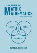 Scalar, Vector, and Matrix Mathematics: Theory, Facts, and Formulas - Revised and Expanded Edition