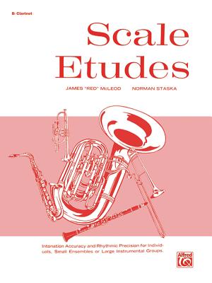 Scale Etudes: B-Flat Clarinet - McLeod, James Red, and Staska, Norman