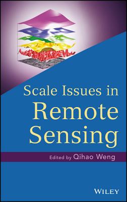 Scale Issues in Remote Sensing - Weng, Qihao