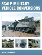 Scale Military Vehicle Conversions - Howarth, Duncan