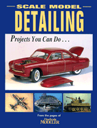 Scale Model Detailing: Projects You Can Do...