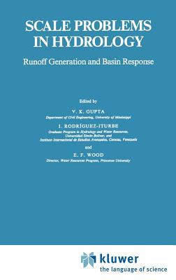 Scale Problems in Hydrology: Runoff Generation and Basin Response - Gupta, V K, Dr. (Editor), and Rodriguez-Iturbe, I (Editor), and Wood, E F (Editor)