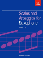 Scales and Arpeggios for Saxophone: Grades 1-8