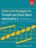Scales and Arpeggios for Trumpet: And Brass Band Instruments, Treble Clef, Grades 1-8