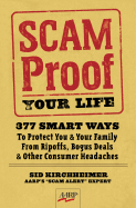 Scam-Proof Your Life: 377 Smart Ways to Protect You & Your Family from Ripoffs, Bogus Deals & Other Consumer Headaches