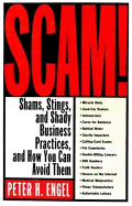 Scam!: Shams, Stings, and Shady Business Practices, and How You Can Avoid Them