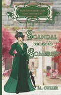 Scandal Comes to Somerset: A Mill-Upon-Mortlake Cozy Historical Mystery