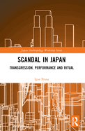 Scandal in Japan: Transgression, Performance and Ritual