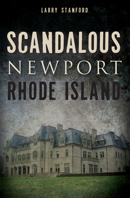 Scandalous Newport, Rhode Island - Stanford, Larry