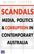 Scandals: Media, Politics and Corruption in Contemporary Australia - Tiffen, Rodney