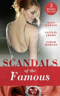 Scandals Of The Famous: The Scandalous Princess (the Santina Crown) / the Man Behind the Scars (the Santina Crown) / Defying the Prince (the Santina Crown)