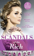 Scandals Of The Rich: A Fa?Ade to Shatter (Sicily's Corretti Dynasty) / a Scandal in the Headlines (Sicily's Corretti Dynasty) / a Hunger for the Forbidden (Sicily's Corretti Dynasty)